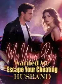 My Unborn Baby Warned Me Escape Your Cheating Husband Novel Cover