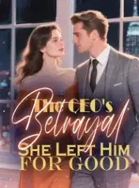 The CEO's Betrayal She Left Him for Good Novel Cover
