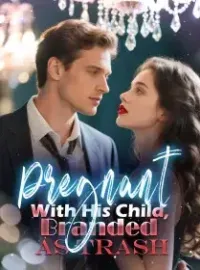 Pregnant With His Child, Branded as Trash Novel Cover