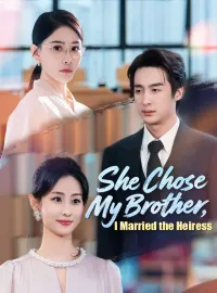She Chose My Brother, I Married the Heiress