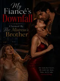 My Fiancé's Downfall Claimed By The Mistress's Brother Novel Cover