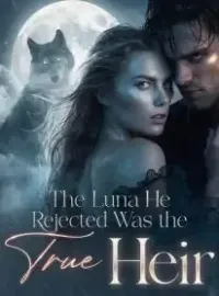 The Luna He Rejected Was the True Heir Novel Cover