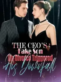 The CEO’s Fake Son My Divorce Triggered His Downfall Novel Cover