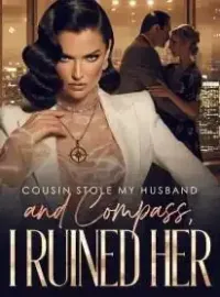 Cousin Stole My Husband and Compass, I Ruined Her Novel Cover