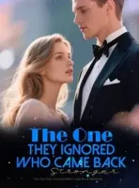 The One They Ignored Who Came Back Stronger Novel Cover