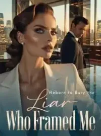 Reborn to Bury the Liar Who Framed Me Novel Cover