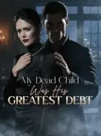 My Dead Child Was His Greatest Debt Novel Cover