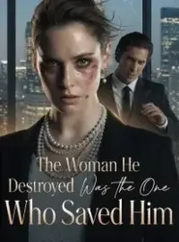 The Woman He Destroyed Was the One Who Saved Him Novel Cover