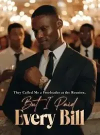 They Called Me a Freeloader at the Reunion, But I Paid Every Bill Novel Cover