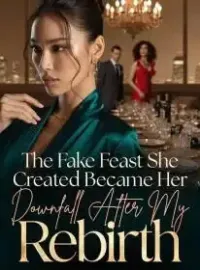 The Fake Feast She Created Became Her Downfall After My Rebirth Novel Cover