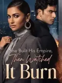 She Built His Empire, Then Watched It Burn Novel Cover