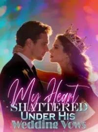 My Heart Shattered Under His Wedding Vows Novel Cover