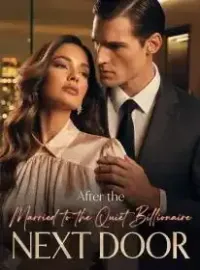 After the Divorce, Married to the Quiet Billionaire Next Door Novel Cover