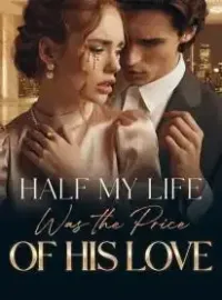 Half My Life Was the Price of His Love Novel Cover