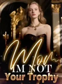 Mom Im Not Your Trophy Novel Cover