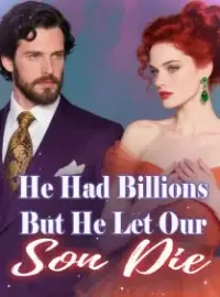 He Had Billions, But He Let Our Son Die Novel Cover