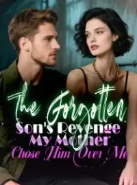 The Forgotten Son's Revenge My Mother Chose Him Over Me Novel Cover