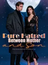 Pure Hatred Between Mother and Son Novel Cover