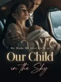 He Made Me Give Birth to Our Child in the Sky Novel Cover