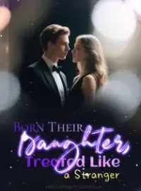 Born Their Daughter, Treated Like a Stranger Novel Cover