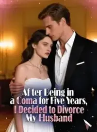 After Being in a Coma for Five Years, I Decided to Divorce My Husband Novel Cover
