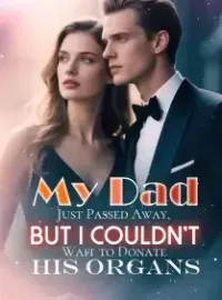 My Dad Just Passed Away, But I Couldn't Wait to Donate His Organs Novel Cover