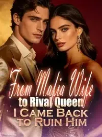 From Mafia Wife to Rival Queen: I Came Back to Ruin Him Novel Cover