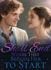 She’ll End Where They Begged Her to Start Novel Cover