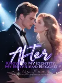 After Knowing My Identity, My Boyfriend Begged at My Feet Novel Cover