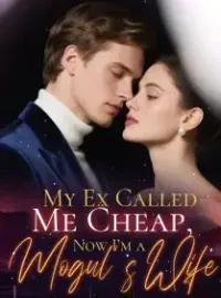 My Ex Called Me Cheap, Now I’m a Mogul’s Wife Novel Cover
