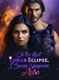 On the Next Lunar Eclipse. I Swear Vengeance, Alpha! Novel Cover