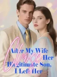 After My Wife Chose Her Illegitimate Son, I Left Her Novel Cover