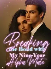 Breaking the Bond with My Nine-Year Alpha Mate Novel Cover