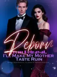 Reborn From Betrayal, I’ll Make My Mother Taste Ruin Novel Cover