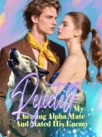 Rejected My Cheating Alpha Mate And Mated His Enemy Novel Cover