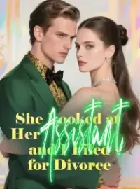She Looked at Her Assistant, and I Filed for Divorce Novel Cover