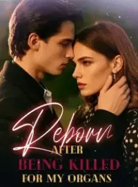 Reborn After Being Killed for My Organs Novel Cover