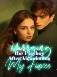 Marrying the Playboy After Abandoning My Fiance Novel Cover