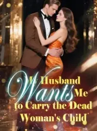 My Husband Wants Me to Carry the Dead Woman's Child Novel Cover