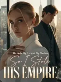 He Stole My Art and My Mother,So I Stole His Empire Novel Cover