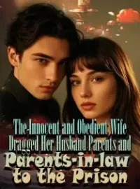 The Innocent and Obedient Wife Dragged Her Husband, Parents and Parents-in-law to the Prison Novel Cover