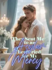 They Sent Me to an Asylum, Then Cried for My Mercy Novel Cover
