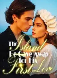 The Island He Gave Away for His First Love Novel Cover