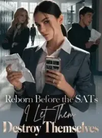 Reborn Before the SATs I Let Them Destroy Themselves Novel Cover