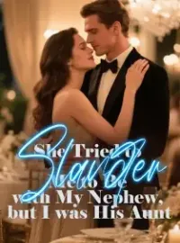 She Tried to Slander Me to Be with My Nephew, but I was His Aunt Novel Cover