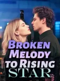 Broken Melody to Rising Star Novel Cover