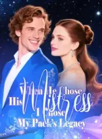 When He Chose His Mistress, I Chose My Pack's Legacy Novel Cover
