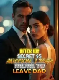 After My Secret $5 Million, I Told Mom to Leave Dad Novel Cover