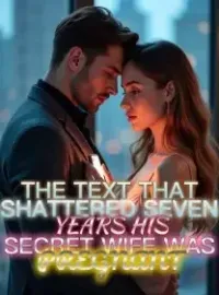 The Text That Shattered Seven Years His Secret Wife Was Pregnant Novel Cover