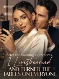 After the Warning Comments, I Livestreamed and Turned the Tables on Everyone Novel Cover